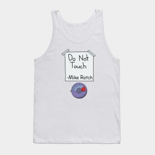 Do Not Touch (Mike Rotch Edition) Tank Top